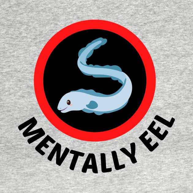 Mentally Eel - Eel Pun by Allthingspunny